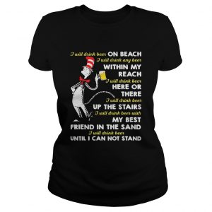 Dr Seuss I will drink beer on beach within my reach here or there Ladies Tee