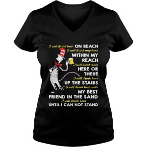 Dr Seuss I will drink beer on beach within my reach here or there Ladies Vneck