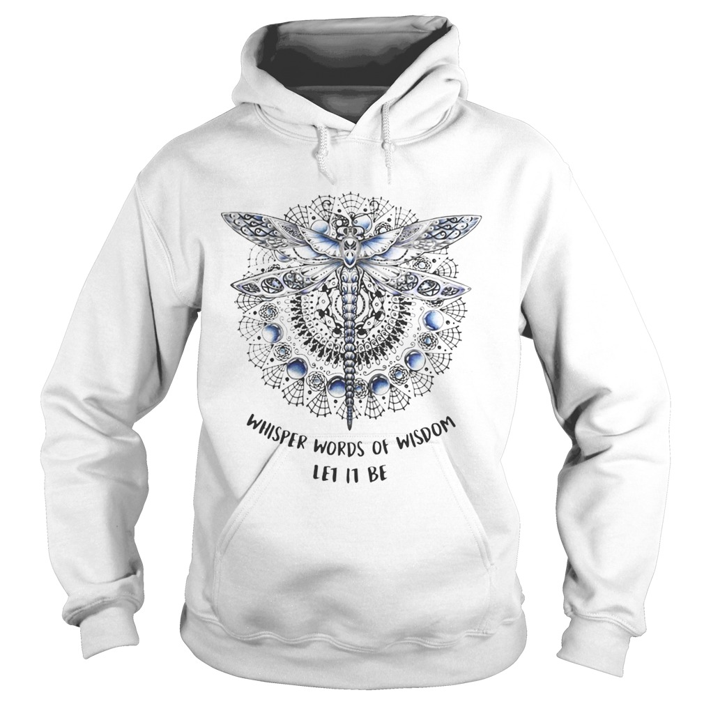 Dragonfly whisper words of wisdom let it be Hoodie