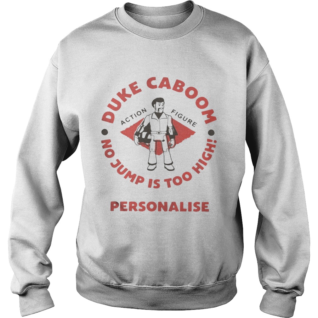 Duke Caboom no jump is too high personalise Sweatshirt