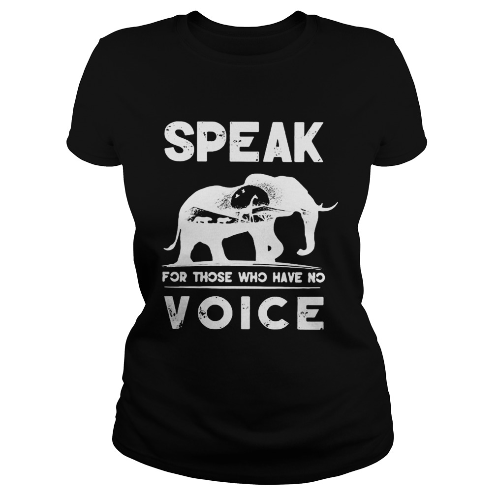 Elephant speak for those who have no voice Classic Ladies