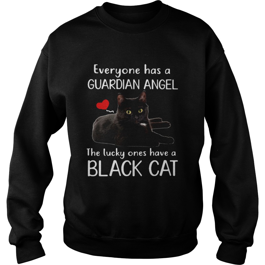 Everyone has a guardian angel the lucky ones have a black cat Sweatshirt