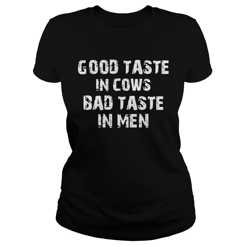 Farmer good taste in cows bad taste in men Classic Ladies