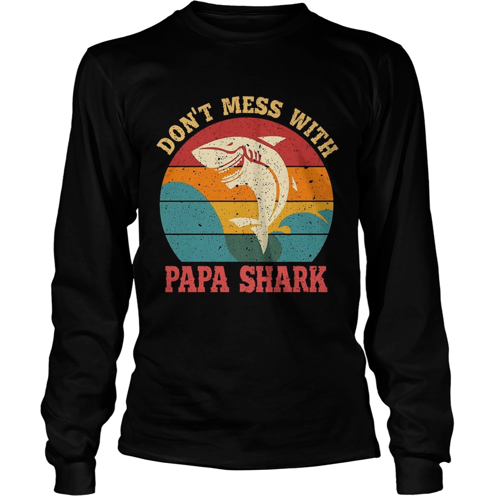 Father Day Dont Mess With Papa Shark TShirt LongSleeve