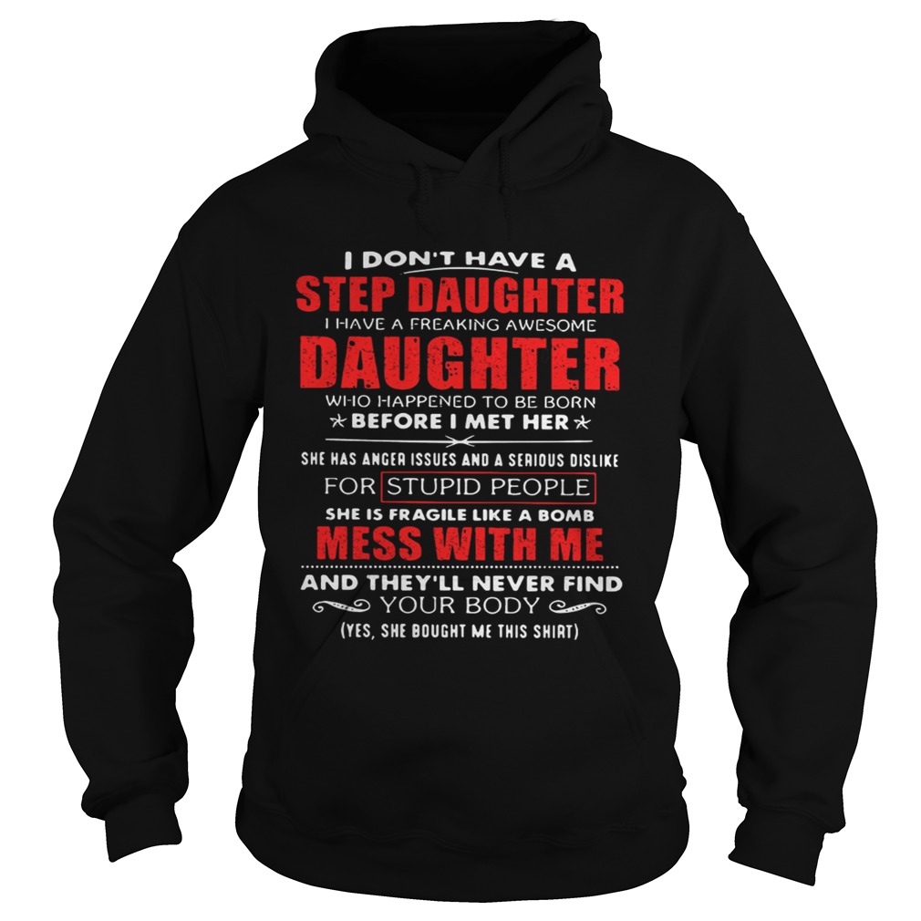 Father day I dont have a step daughter I have a freaking awesome daughter Hoodie