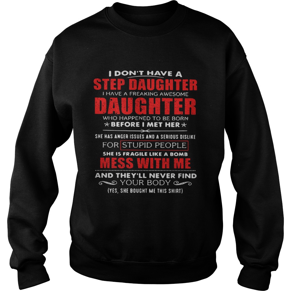 Father day I dont have a step daughter I have a freaking awesome daughter Sweatshirt