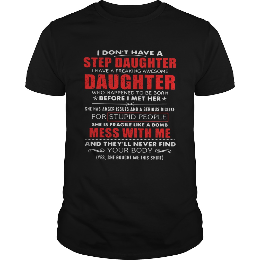 Father day I dont have a step daughter I have a freaking awesome daughter shirt