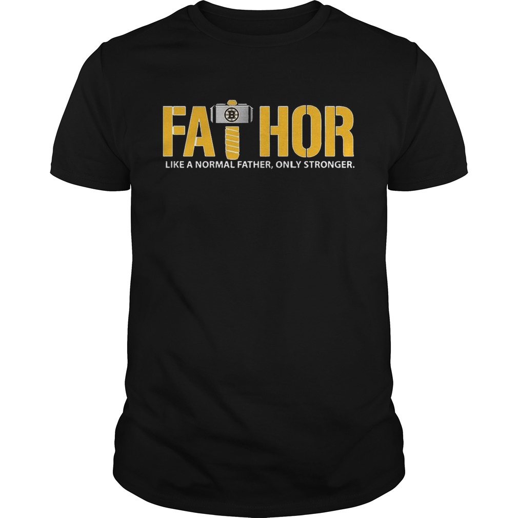 Fathor Boston Bruins like normal father only stronger shirt