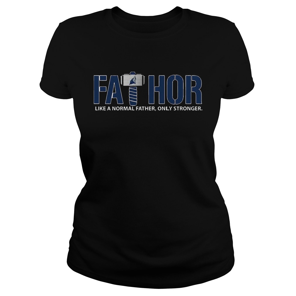 Fathor Minnesota Timberwolves like normal father only stronger Classic Ladies