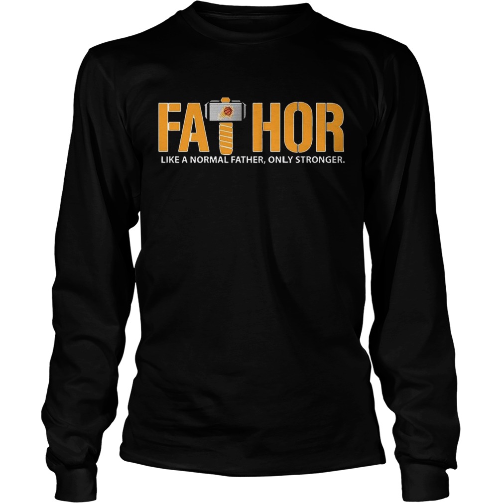 Fathor Phoenix Suns like normal father only stronger LongSleeve
