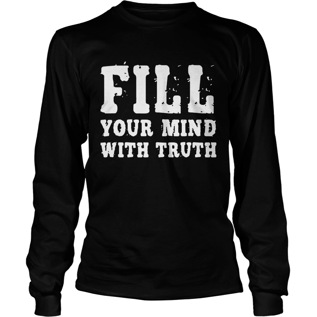 Fill Your Mind With Truth LongSleeve