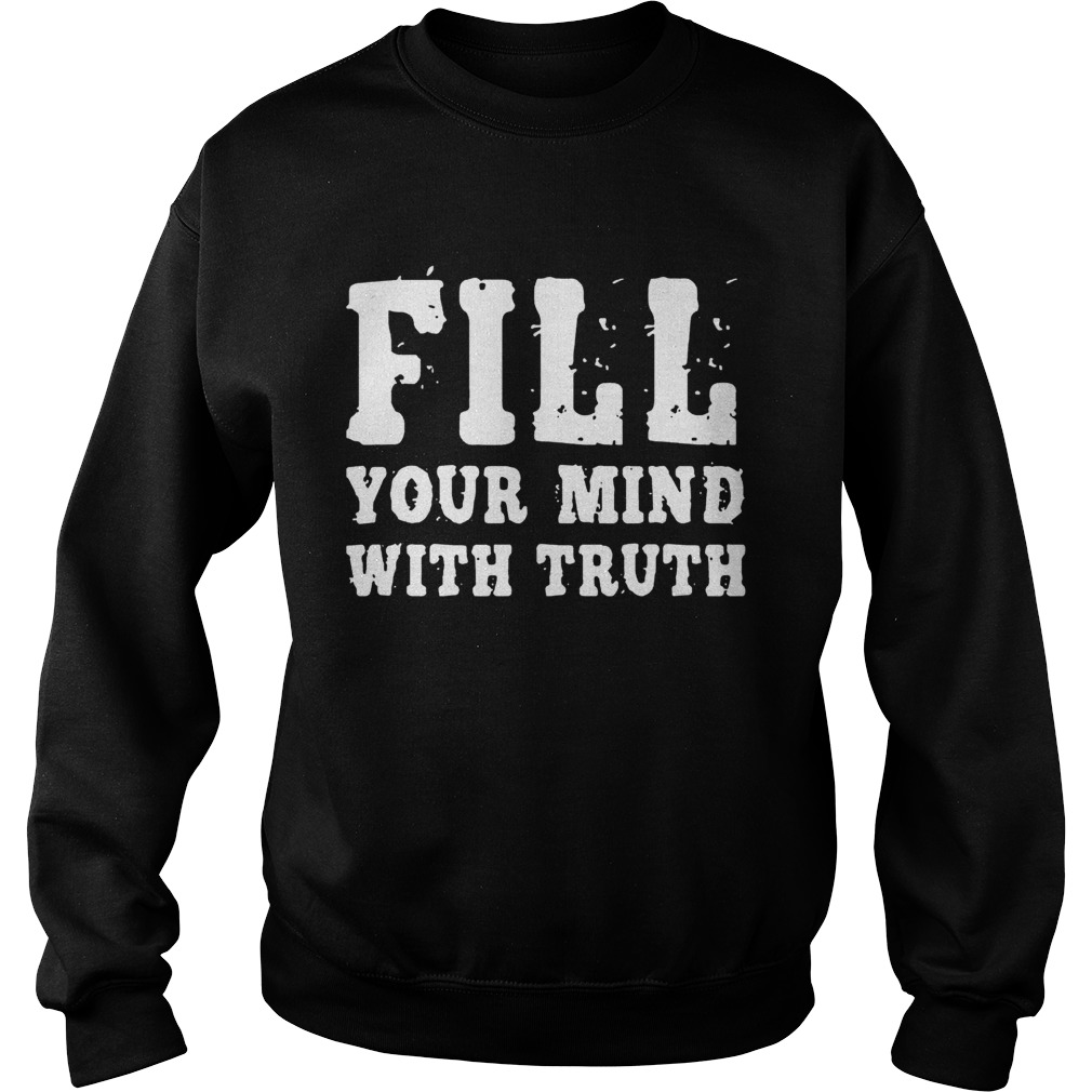Fill Your Mind With Truth Sweatshirt