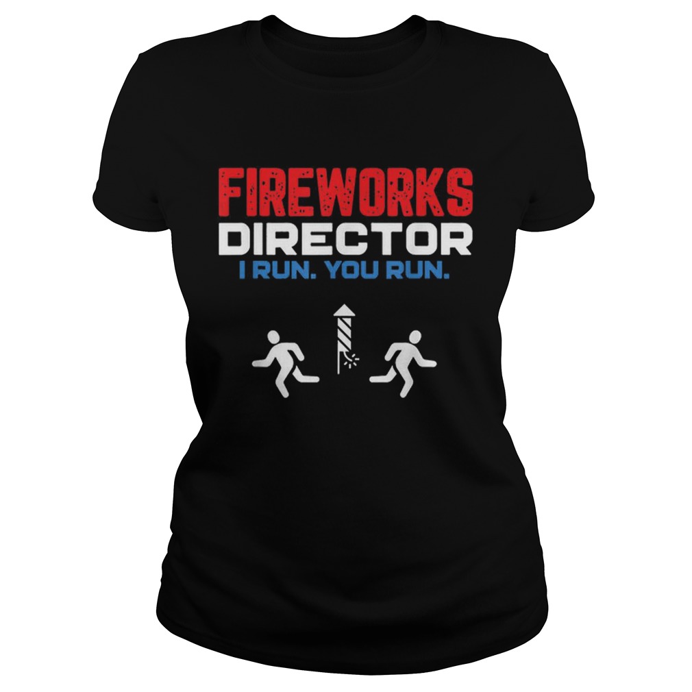 Fireworks Director I Run You Run4th Of July Classic Ladies