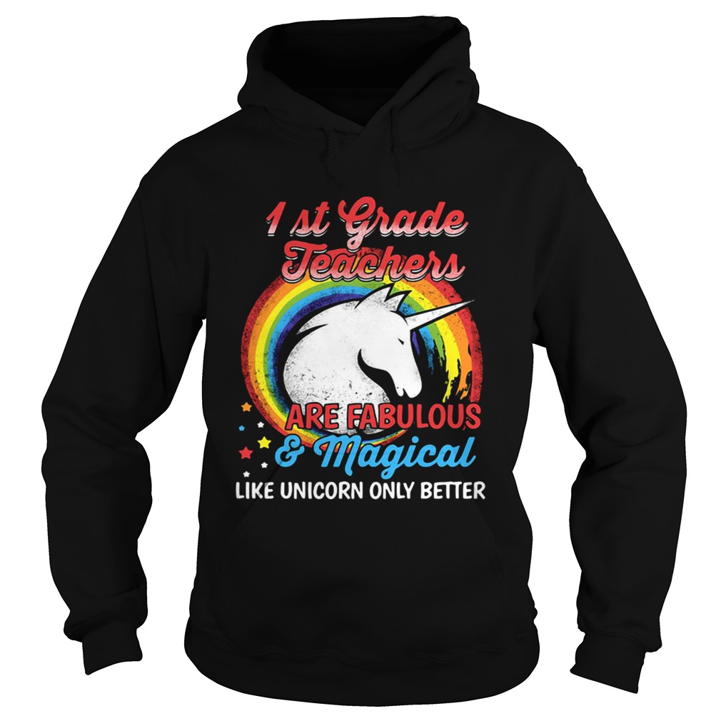 First grade teachers are fabulous and magical like Unicorn only Hoodie