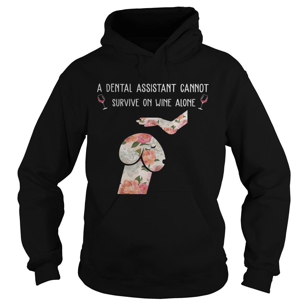 Floral Dog Dickhead A Dental Assistants Cannot Survive On Wine Alone Shirt Hoodie