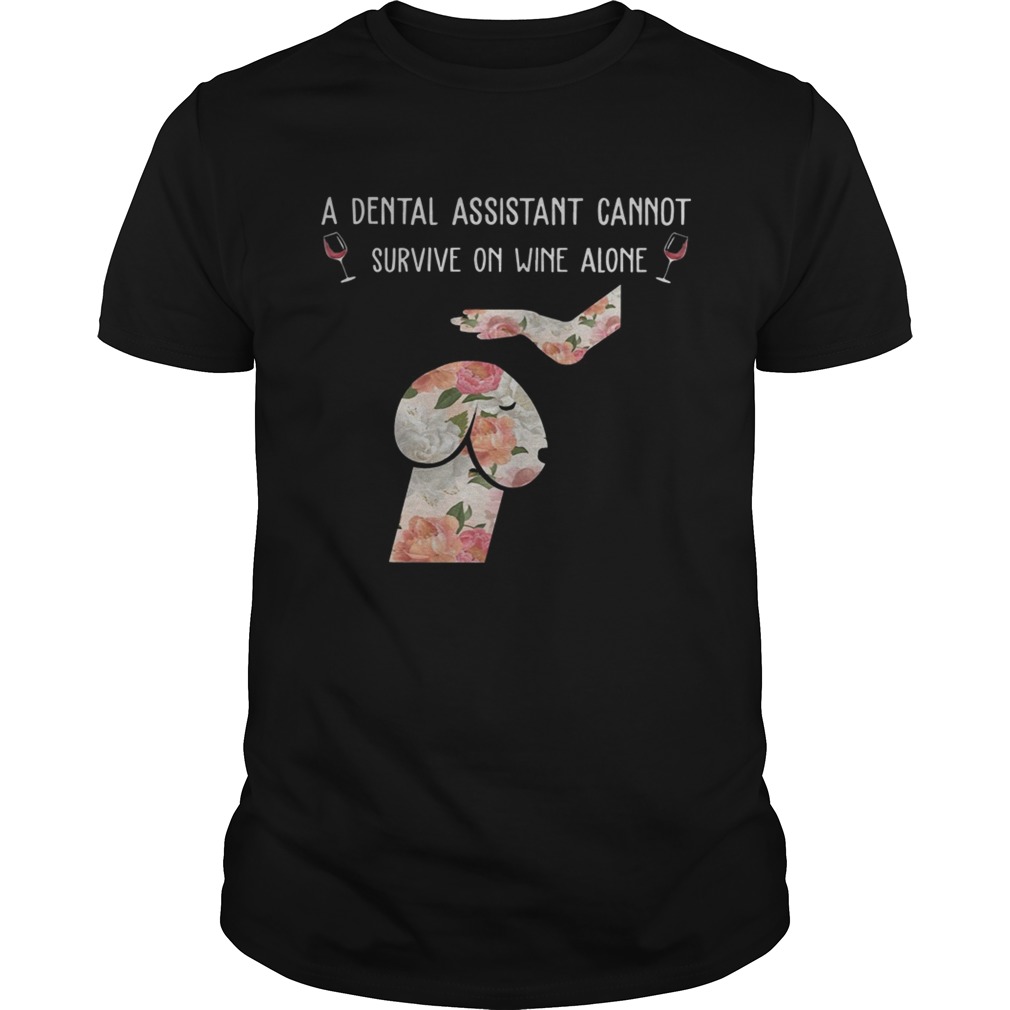 Floral Dog Dickhead A Dental Assistants Cannot Survive On Wine Alone Shirt