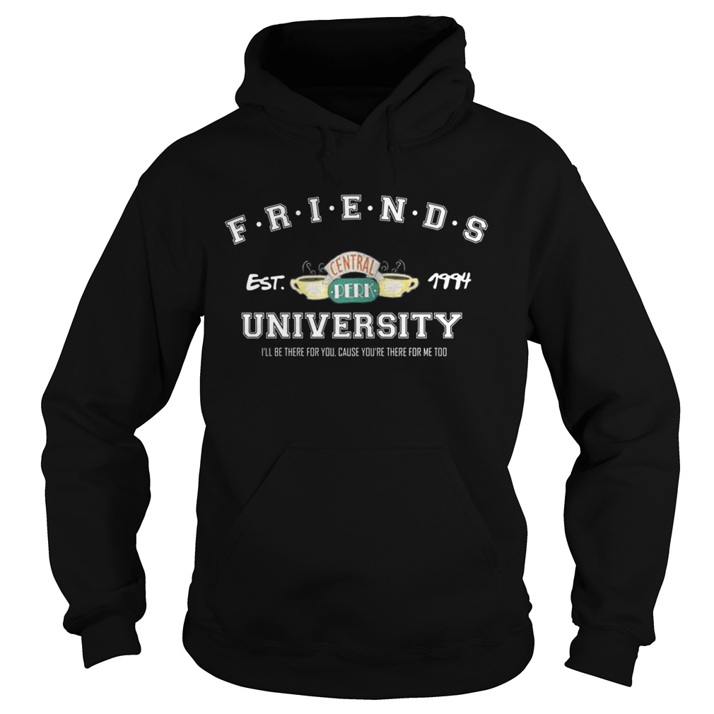 Friends Est Central 1994 University Ill Be There For You Shirt Hoodie