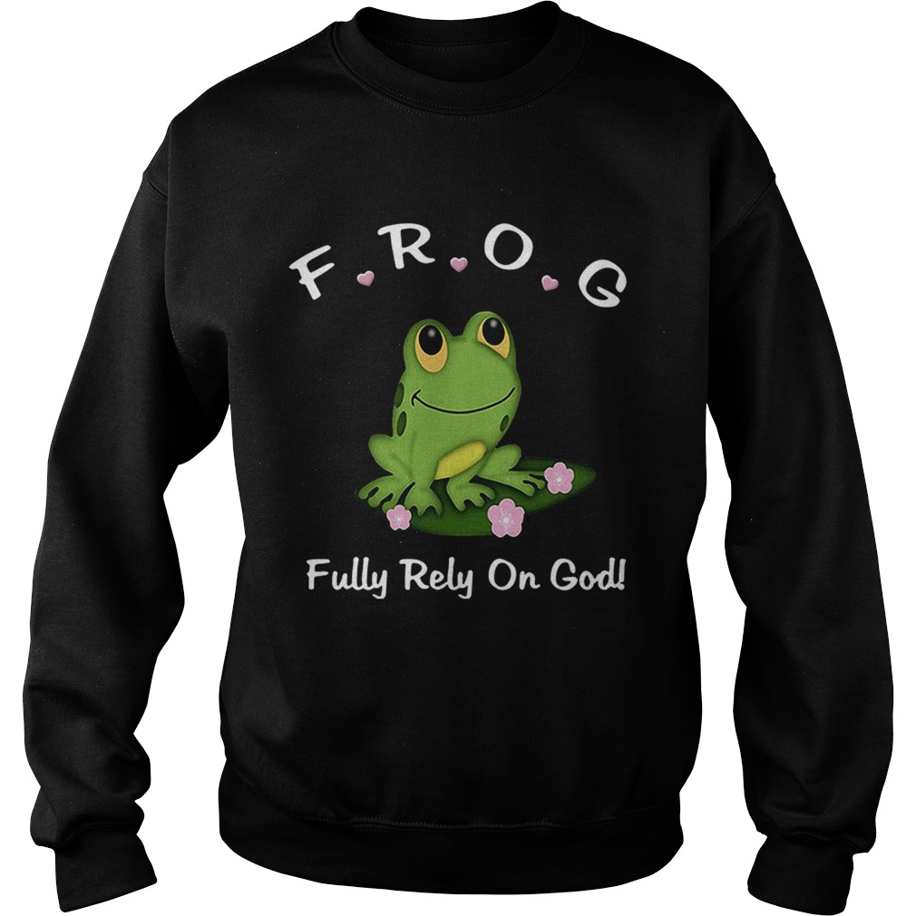 Frog fully rely on God Sweatshirt