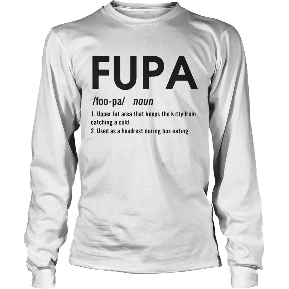 Fupa Definition meaning upper fat area that keeps the kitty from catching a cold LongSleeve