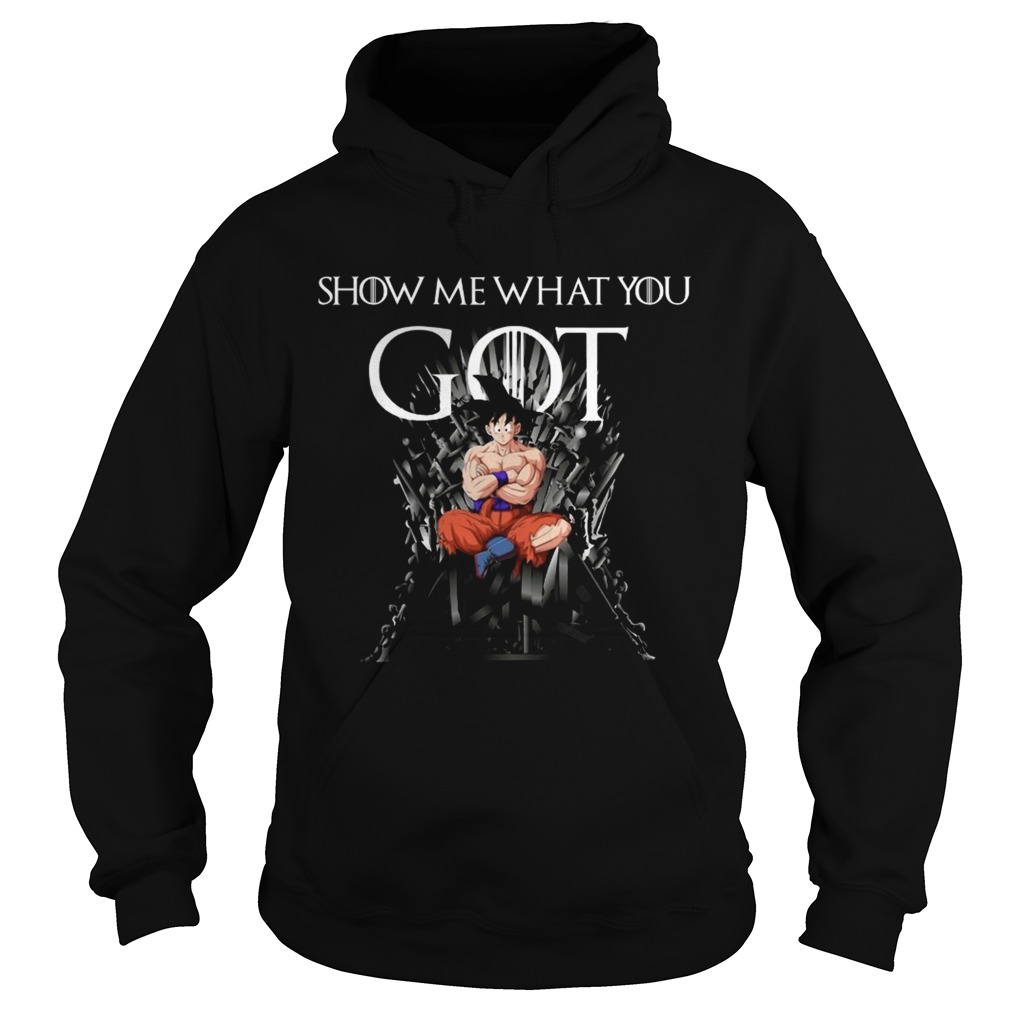 Game of Thrones show me what you got iron thrones songoku Hoodie