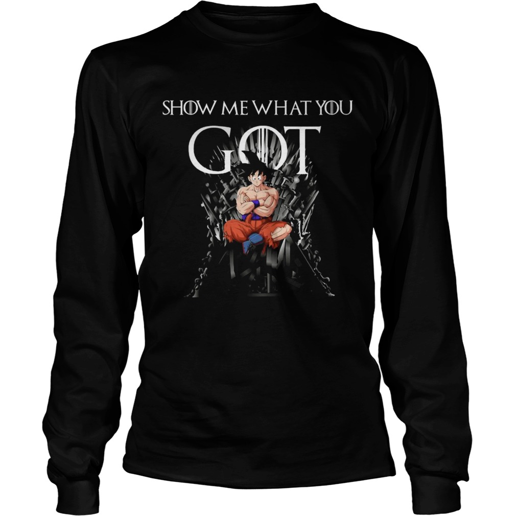 Game of Thrones show me what you got iron thrones songoku LongSleeve