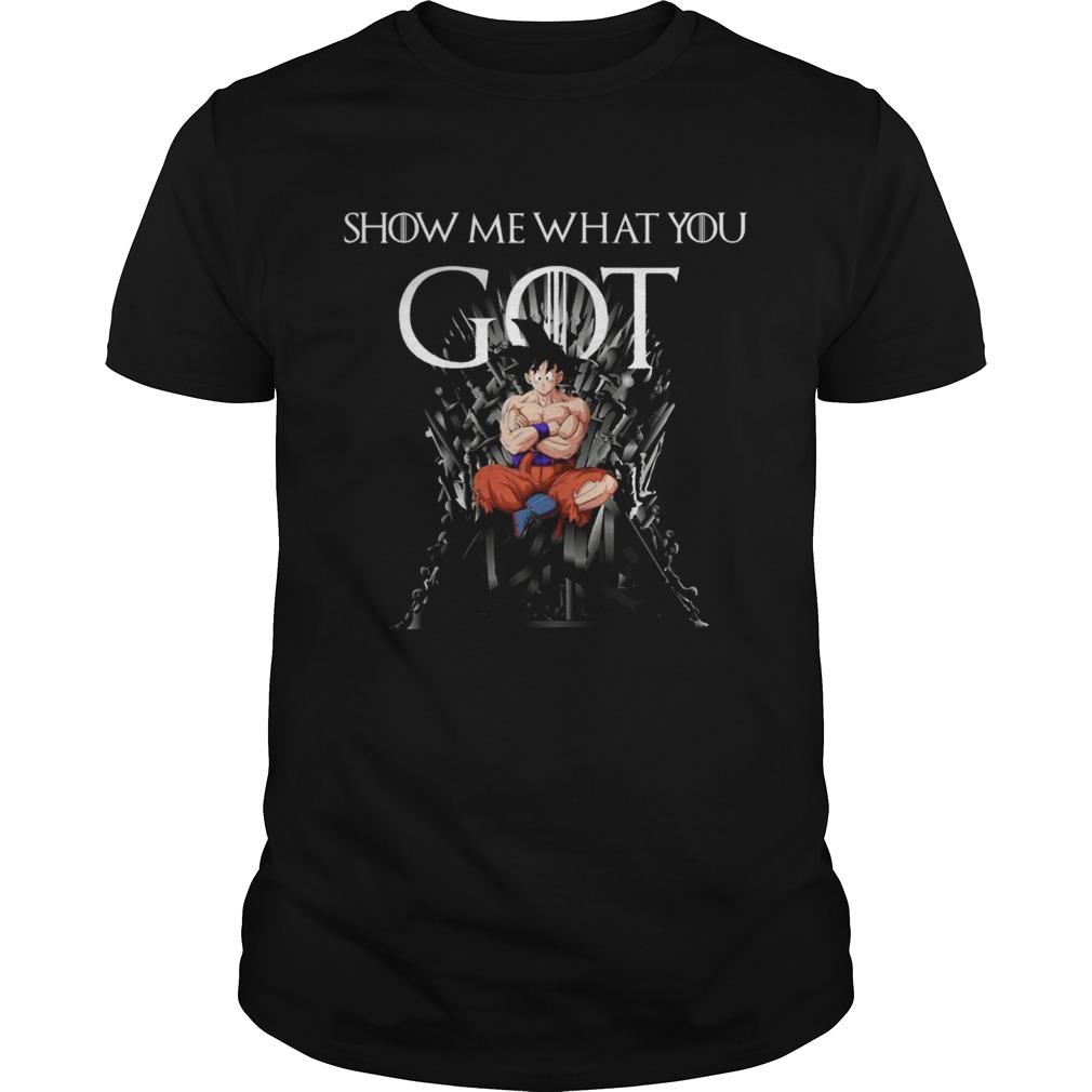 Game of Thrones show me what you got iron thrones songoku shirt