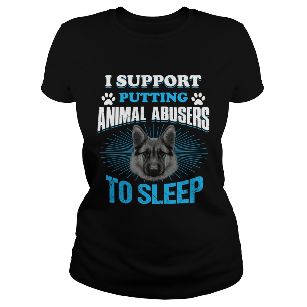 German Shepherd I support putting animal abusers to sleep Classic Ladies