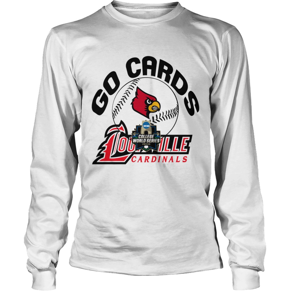 Go Cards Louisville Cardinals 2019 NCAA College World Series LongSleeve