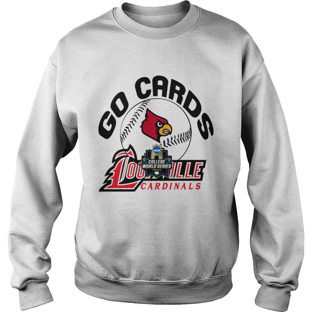 Go Cards Louisville Cardinals 2019 NCAA College World Series Sweatshirt