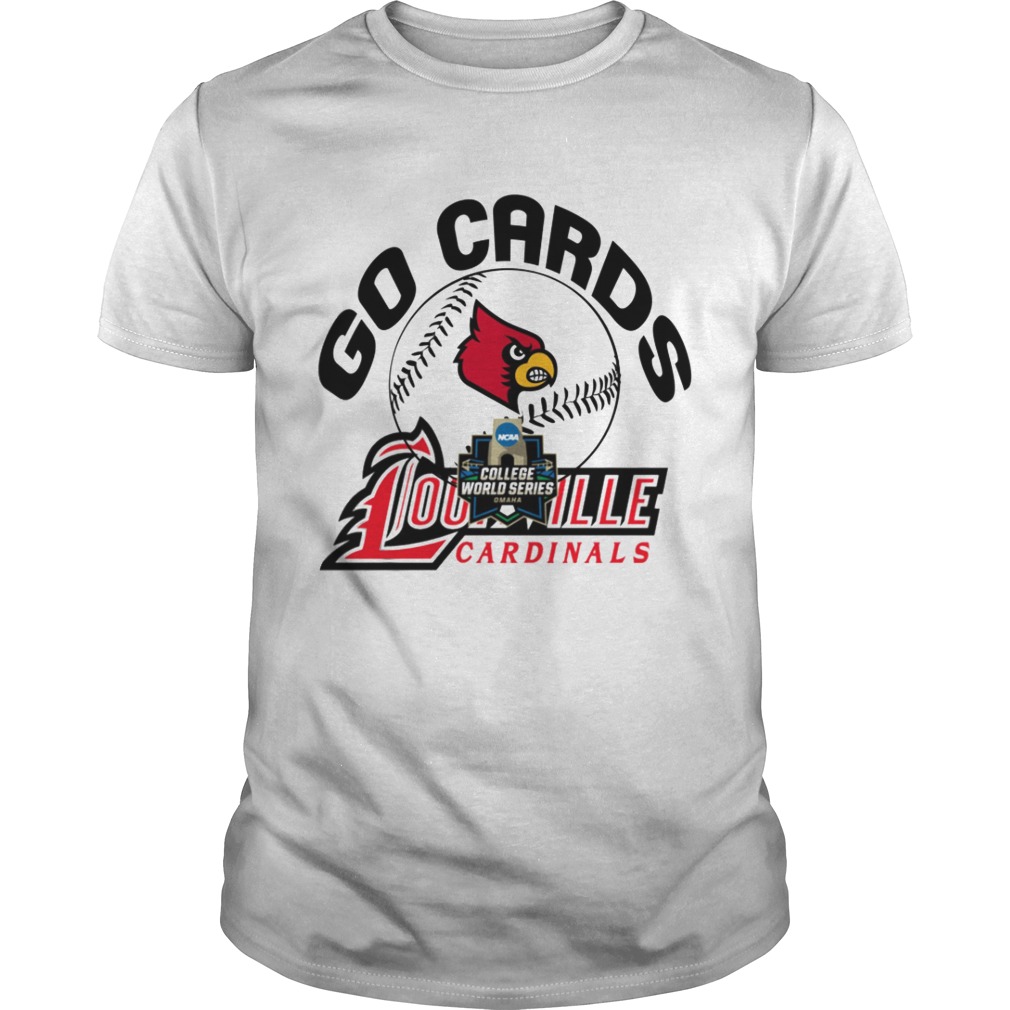 Go Cards Louisville Cardinals 2019 NCAA College World Series shirt