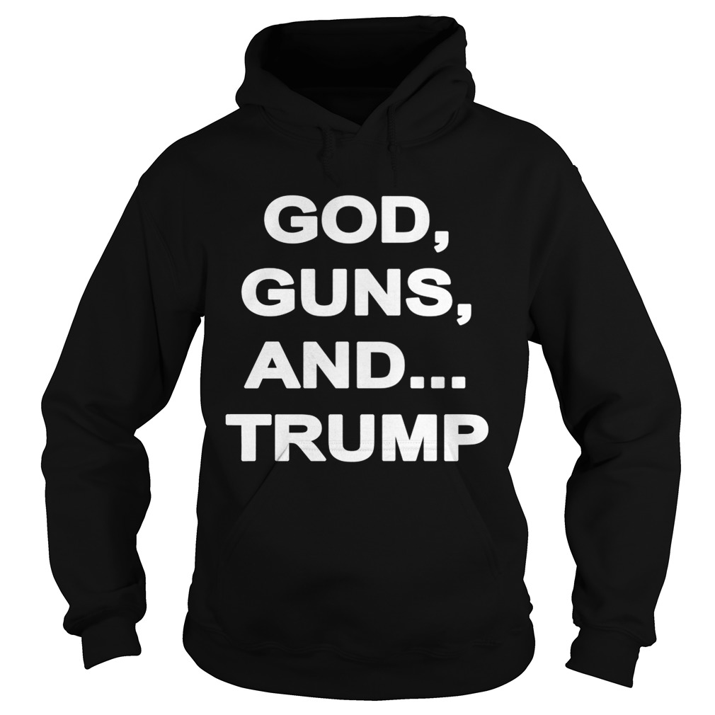 God Guns And Trump Shirt Hoodie