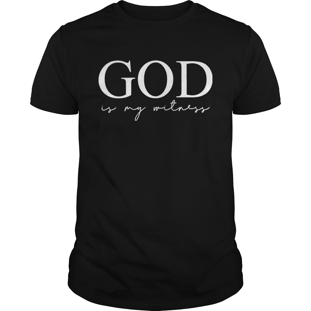 God is my witness shirt