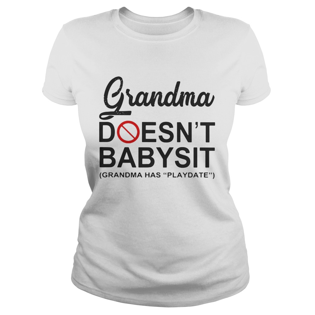 Grandma doesnt babysit grandma has playdate shirt - Trend Tee Shirts Store