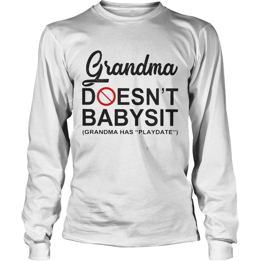 Grandma doesnt babysit grandma has playdate LongSleeve