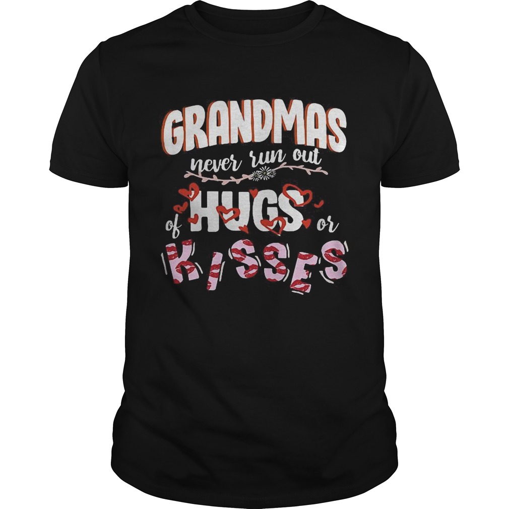 Grandmas never run out hugs or kisses shirt