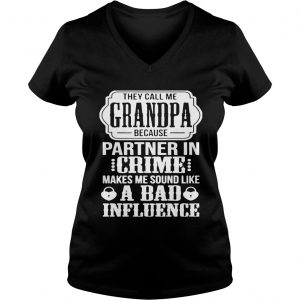 Grandpa Because Partner In Crime Makes Me Sound Like Bad Influence Tee Ladies Vneck