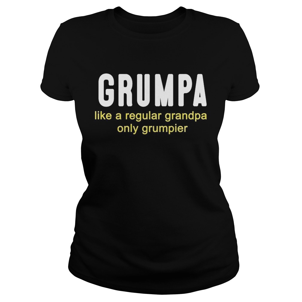 Grumpa like a regular grandpa only grumpier Classic Ladies