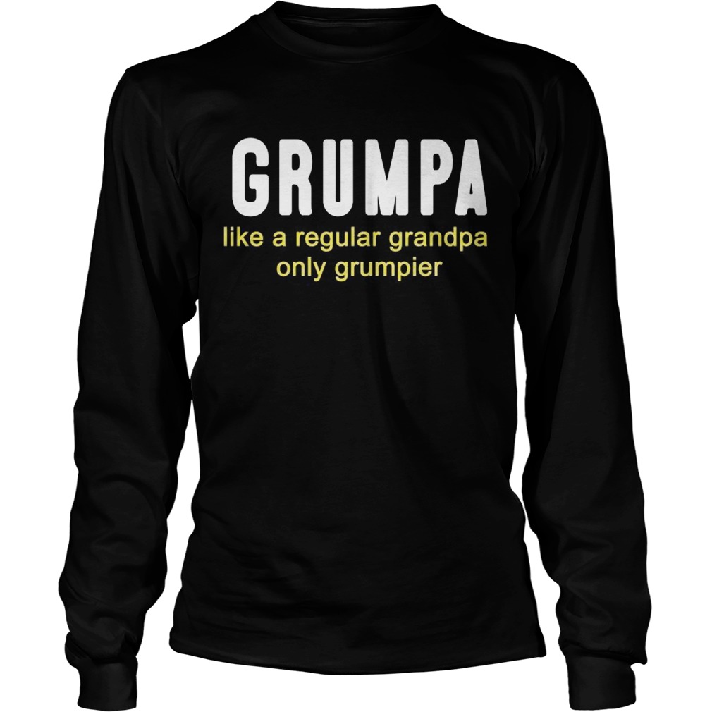 Grumpa like a regular grandpa only grumpier LongSleeve