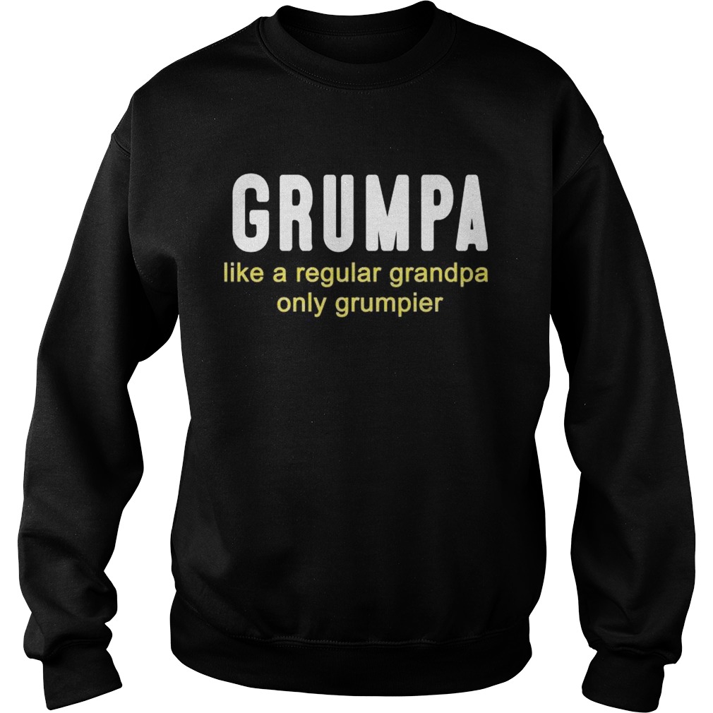 Grumpa like a regular grandpa only grumpier Sweatshirt