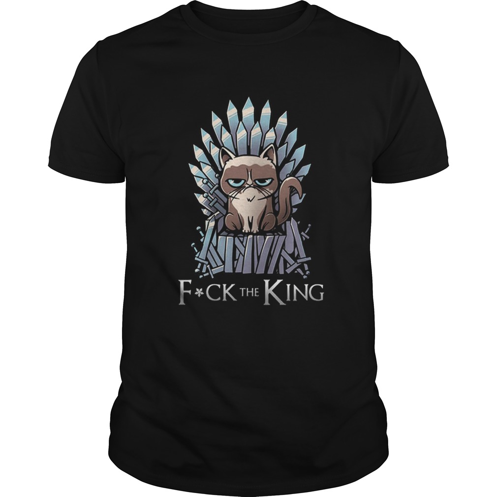 Grumpy Cat Fuck The King Game Of Thrones shirt