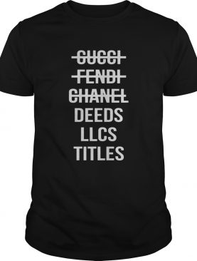 Gucci fendi chanel deeds llcs titles shirt