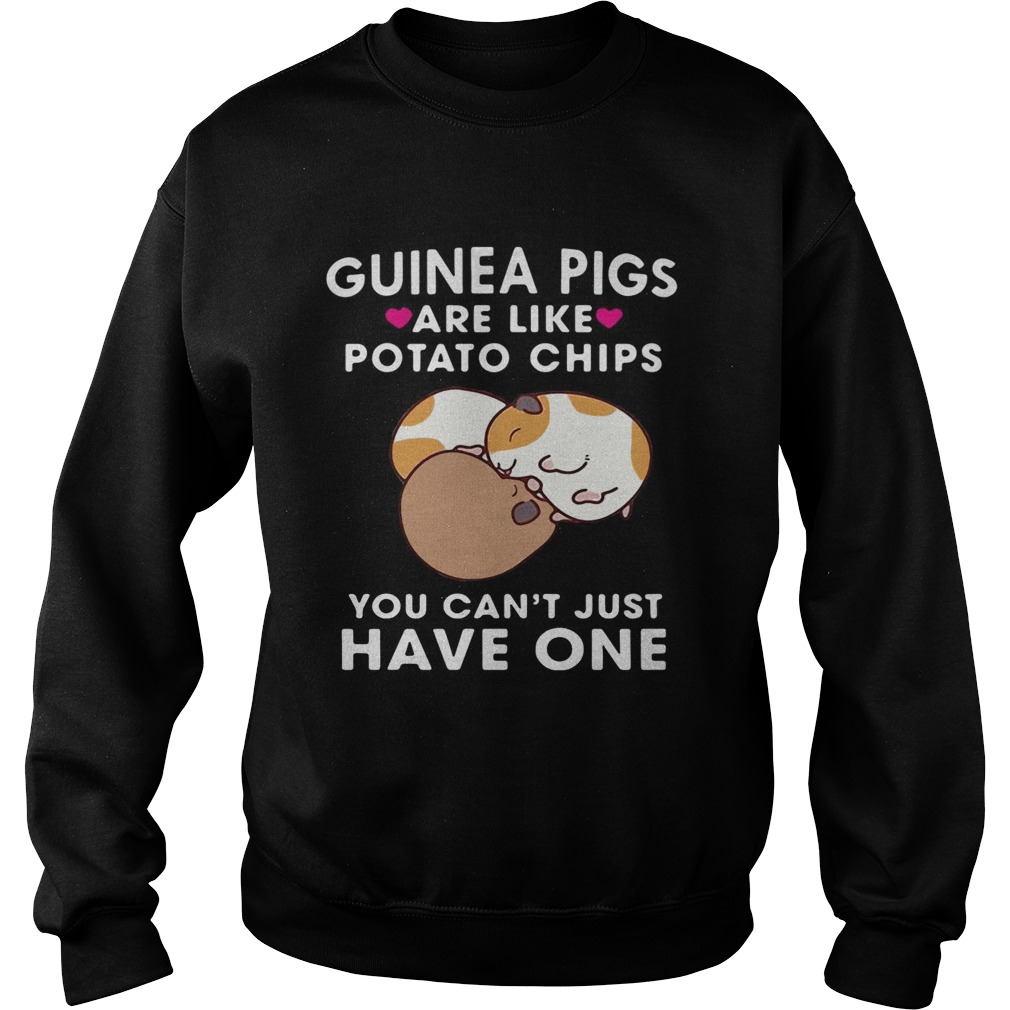 Guinea pigs are like potato chips you cant just have one Sweatshirt