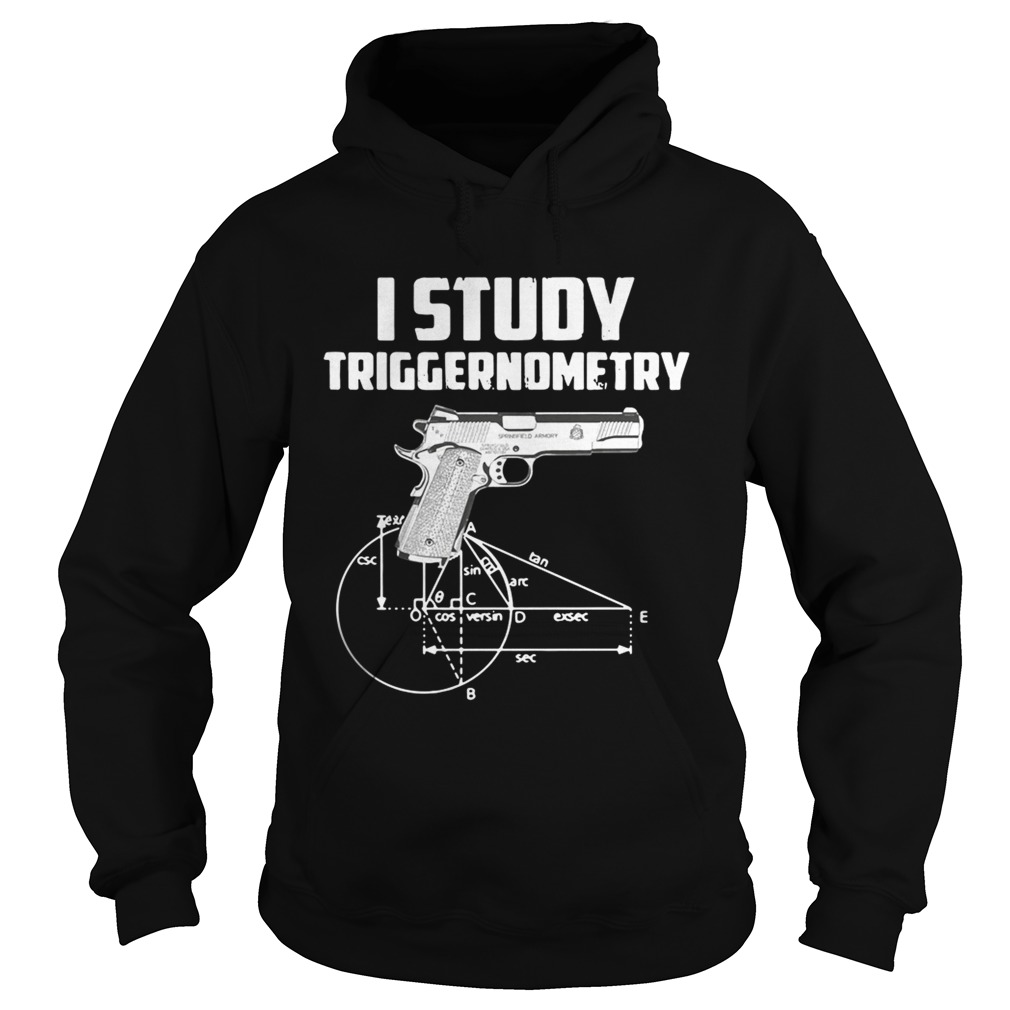 Guns I study triggernometry Hoodie