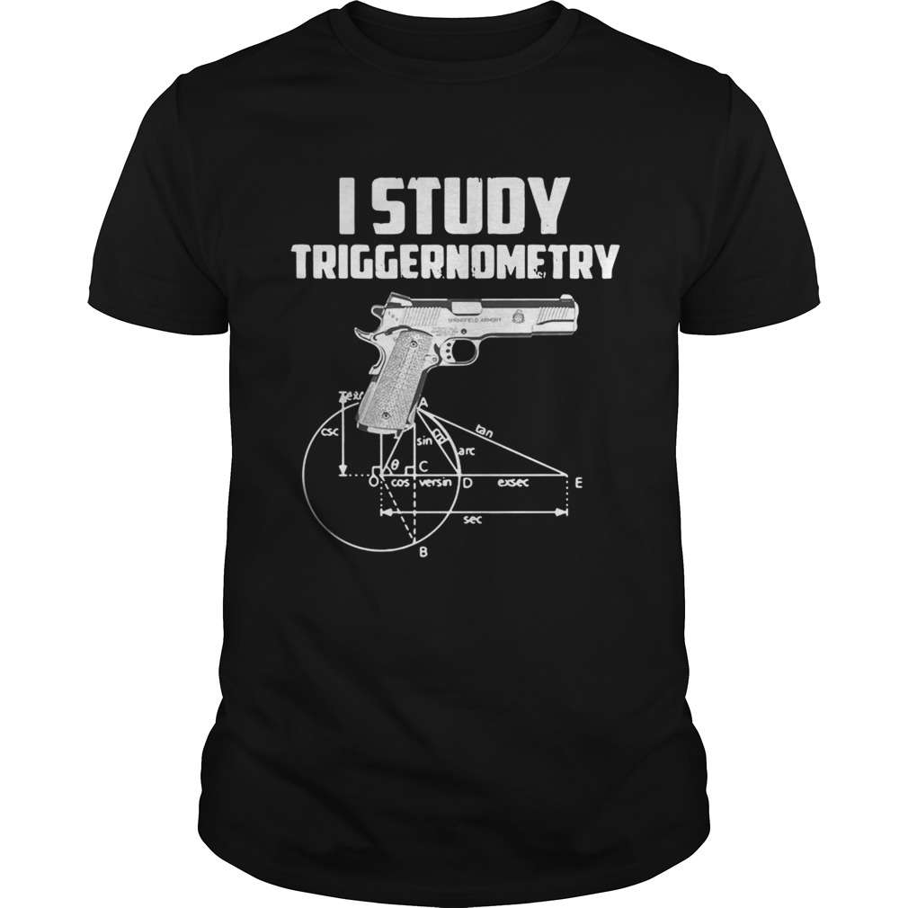 Guns I study triggernometry shirt