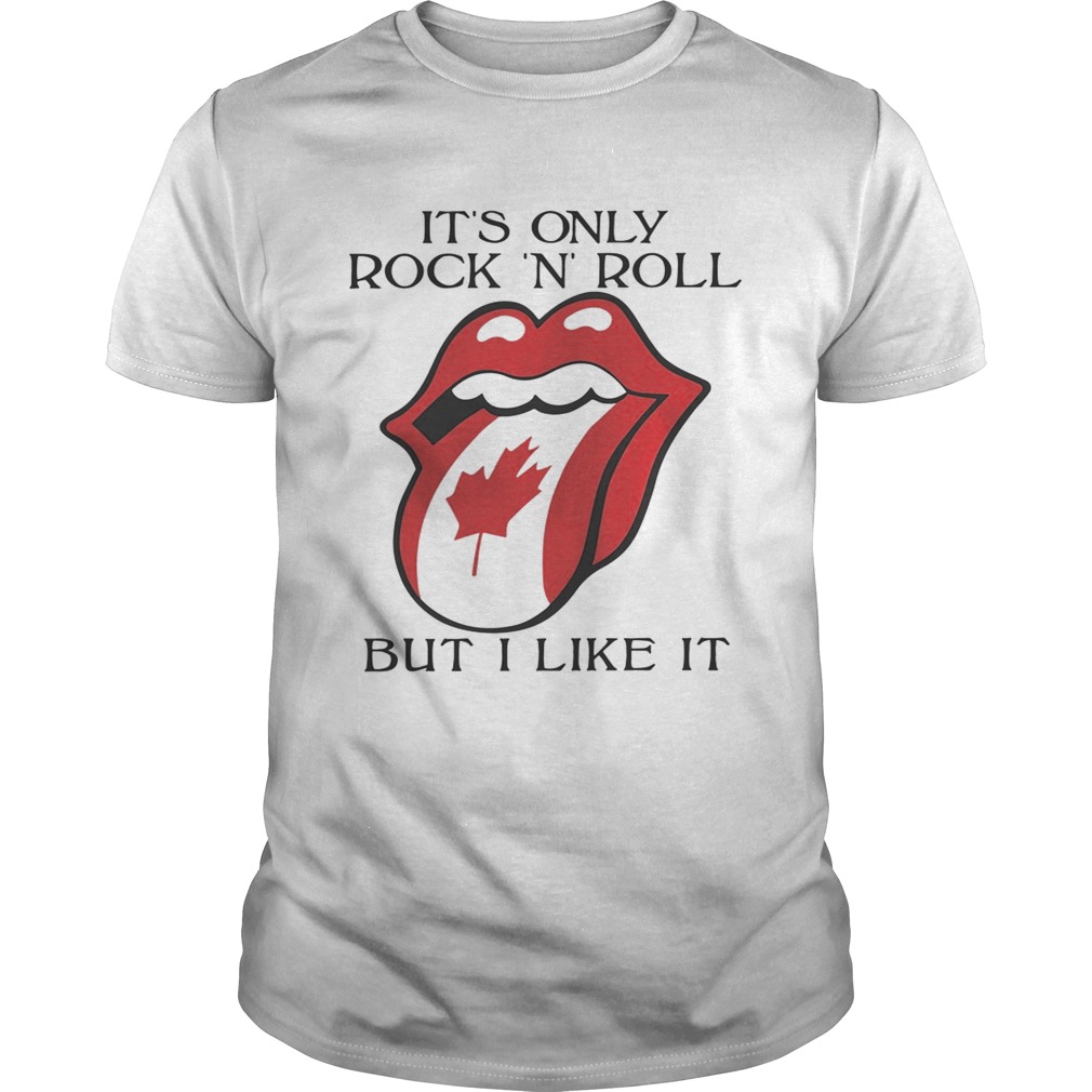 Canadian Flag It’s only rock n roll but I like it shirt