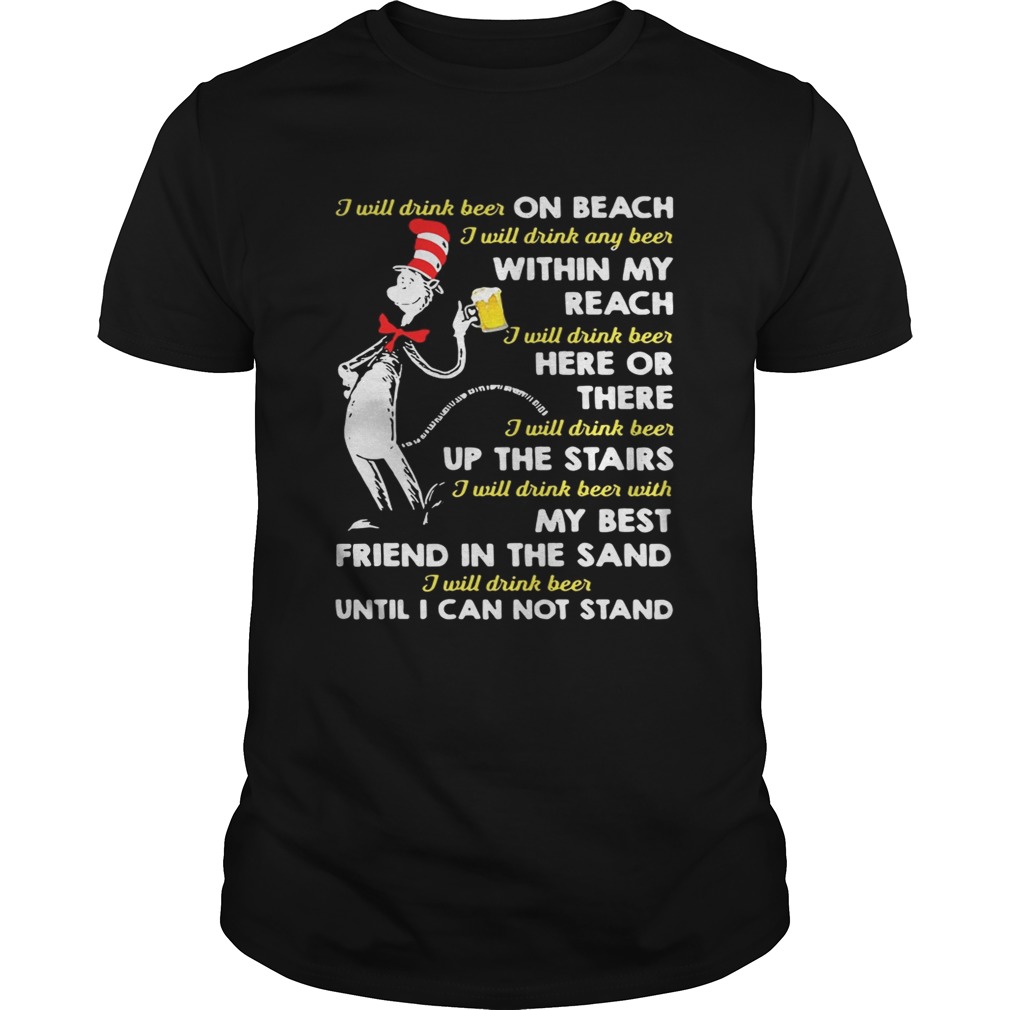 Dr Seuss I will drink beer on beach within my reach here or there shirt
