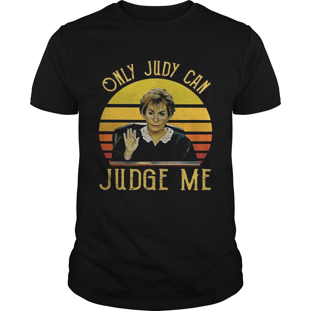Judy Sheindlin Only Judy can Judge me vintage shirt