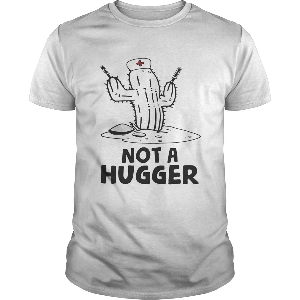 Nurse Cactus Not a hugger shirt
