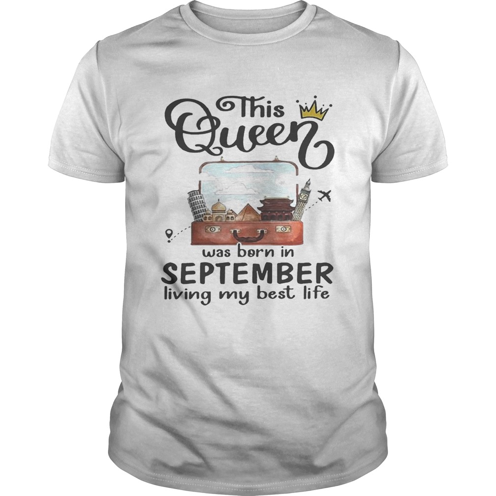 This Queen was born in September living my best life shirt