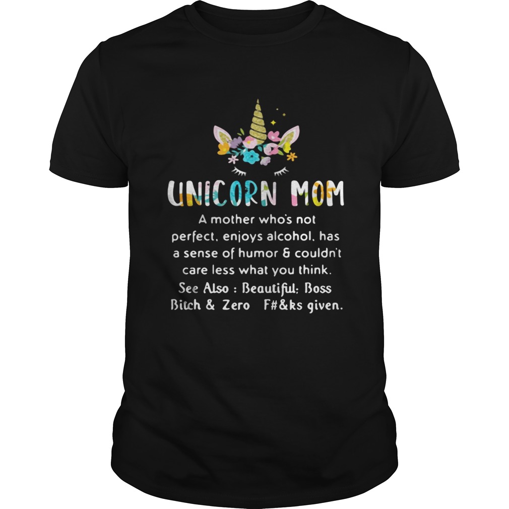 Unicorn mom a mother whos not perfect enjoys alcohol has sense of humor shirt